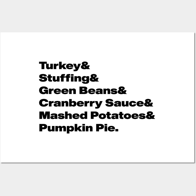 Thanksgiving food list- Turkey & Stuffing & Green Beans & Cranberry Sauce & Mashed Potatoes & Pumpkin Pie Wall Art by tziggles